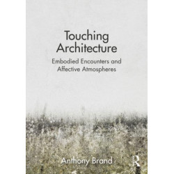 Touching Architecture: Affective Atmospheres and Embodied Encounters