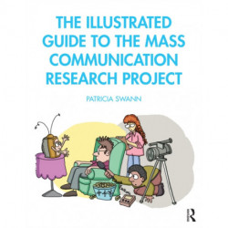 The Illustrated Guide to the Mass Communication Research Project