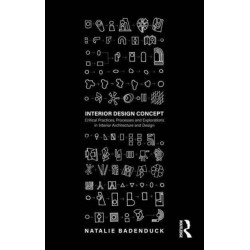 Interior Design Concept: Critical Practices, Processes and Explorations in Interior Architecture and Design