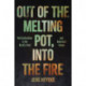 Out of the Melting Pot, into the Fire: Multiculturalism in the World's Past and America's Future