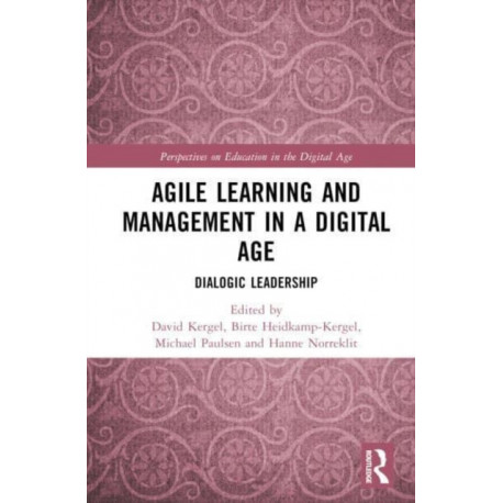 Agile Learning and Management in a Digital Age: Dialogic Leadership