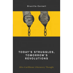 Today's Struggles, Tomorrow's Revolutions: Afro-Caribbean Liberatory Thought