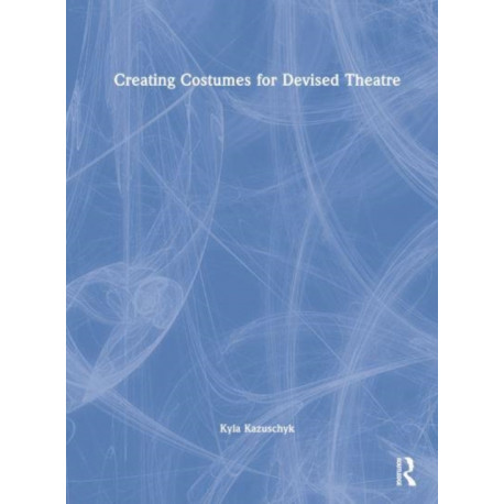 Creating Costumes for Devised Theatre