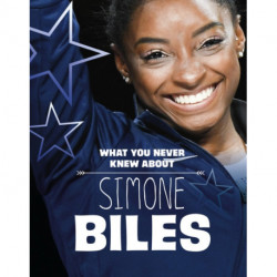 What You Never Knew About Simone Biles