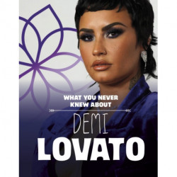 What You Never Knew About Demi Lovato