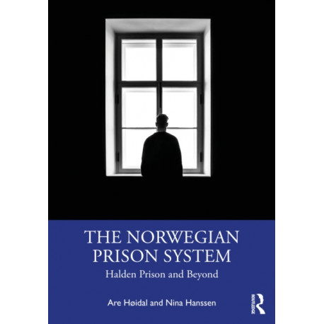 The Norwegian Prison System: Halden Prison and Beyond