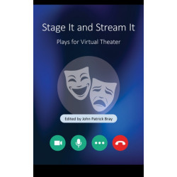Stage It and Stream It: Plays for Virtual Theater