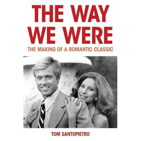 The Way We Were: The Making of a Romantic Classic