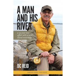 A Man and His River: A 25-year Love Affair with a Wild Island Waterway