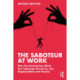 The Saboteur at Work: How the Unconscious Mind Can Sabotage Ourselves, Our Organisations and Society