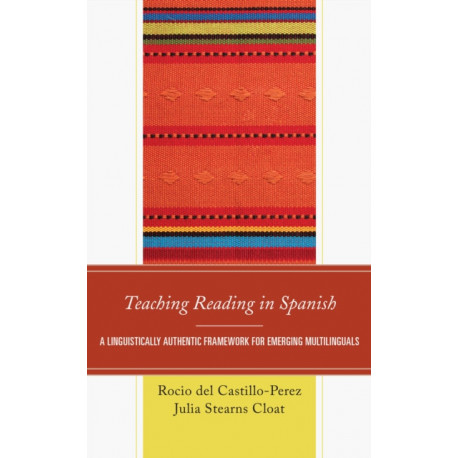 Teaching Reading in Spanish: A Linguistically Authentic Framework for Emerging Multilinguals