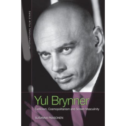 Yul Brynner: Exoticism, Cosmopolitanism and Screen Masculinity