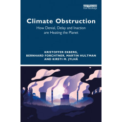 Climate Obstruction: How Denial, Delay and Inaction are Heating the Planet