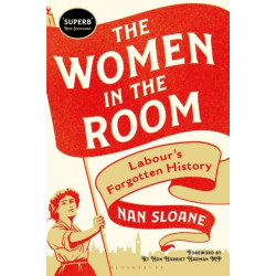 The Women in the Room: Labour’s Forgotten History