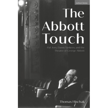 The Abbott Touch: Pal Joey, Damn Yankees, and the Theatre of George Abbott