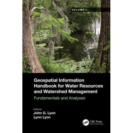 Geospatial Information Handbook for Water Resources and Watershed Management, Volume I: Fundamentals and Analyses