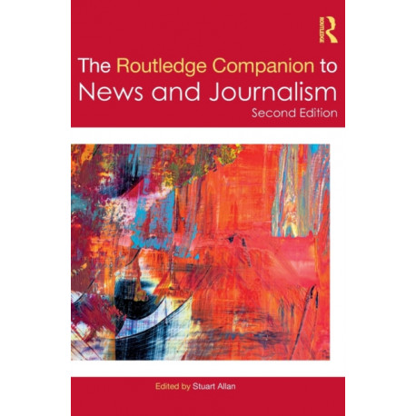 The Routledge Companion to News and Journalism