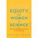 Equity for Women in Science: Dismantling Systemic Barriers to Advancement
