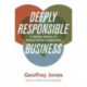 Deeply Responsible Business: A Global History of Values-Driven Leadership