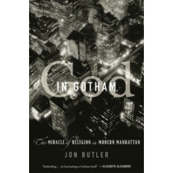 God in Gotham: The Miracle of Religion in Modern Manhattan