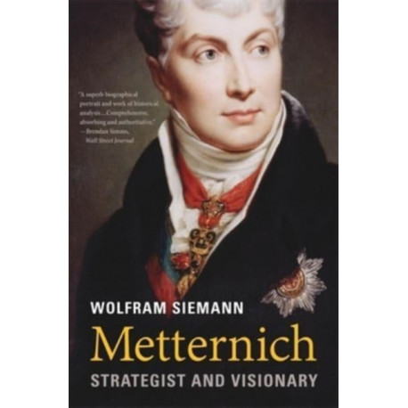 Metternich: Strategist and Visionary