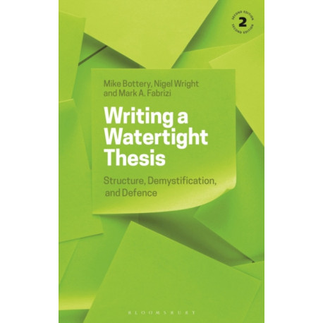 Writing a Watertight Thesis: Structure, Demystification and Defence