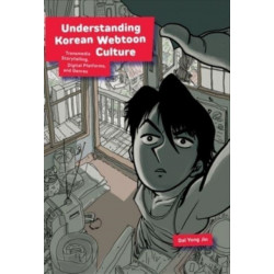 Understanding Korean Webtoon Culture: Transmedia Storytelling, Digital Platforms, and Genres