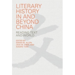 Literary History in and beyond China: Reading Text and World