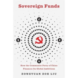 Sovereign Funds: How the Communist Party of China Finances Its Global Ambitions