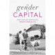 The Gender of Capital: How Families Perpetuate Wealth Inequality