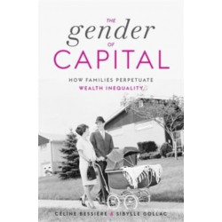 The Gender of Capital: How Families Perpetuate Wealth Inequality