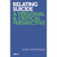Relating Suicide: A Personal and Critical Perspective