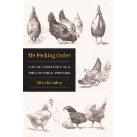 The Pecking Order: Social Hierarchy as a Philosophical Problem