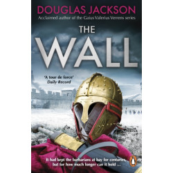 The Wall: The pulse-pounding epic about the end times of an empire