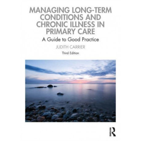 Managing Long-term Conditions and Chronic Illness in Primary Care: A Guide to Good Practice