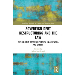 Sovereign Debt Restructuring and the Law: The Holdout Creditor Problem in Argentina and Greece