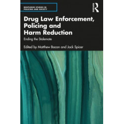 Drug Law Enforcement, Policing and Harm Reduction: Ending the Stalemate