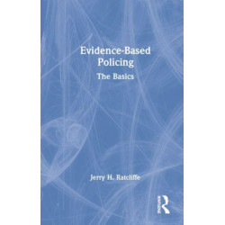 Evidence-Based Policing: The Basics