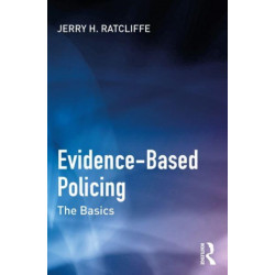 Evidence-Based Policing: The Basics