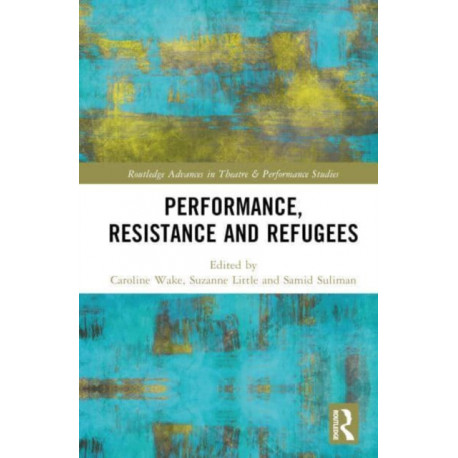 Performance, Resistance and Refugees