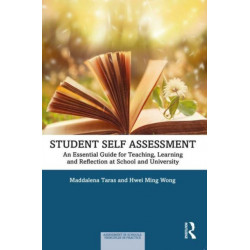 Student Self-Assessment: An Essential Guide for Teaching, Learning and Reflection at School and University