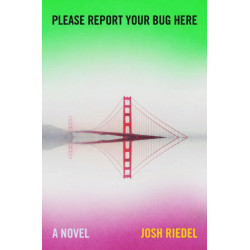 Please Report Your Bug Here: A Novel