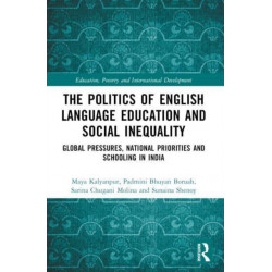 The Politics of English Language Education and Social Inequality: Global Pressures, National Priorities and Schooling in India