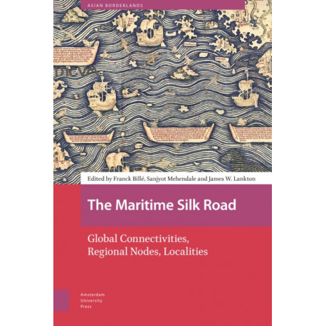 The Maritime Silk Road: Global Connectivities, Regional Nodes, Localities
