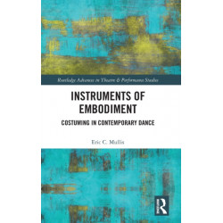 Instruments of Embodiment: Costuming in Contemporary Dance
