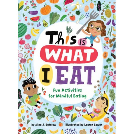 This Is What I Eat: Fun Activities for Mindful Eating