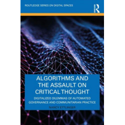 Algorithms and the Assault on Critical Thought: Digitalized Dilemmas of Automated Governance and Communitarian Practice