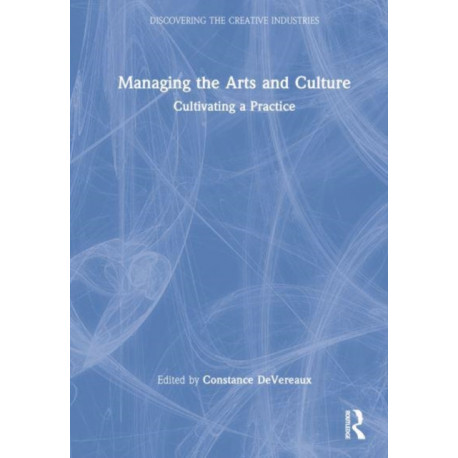 Managing the Arts and Culture: Cultivating a Practice