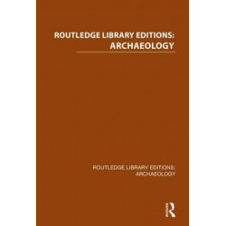 Routledge Library Editions: Archaeology