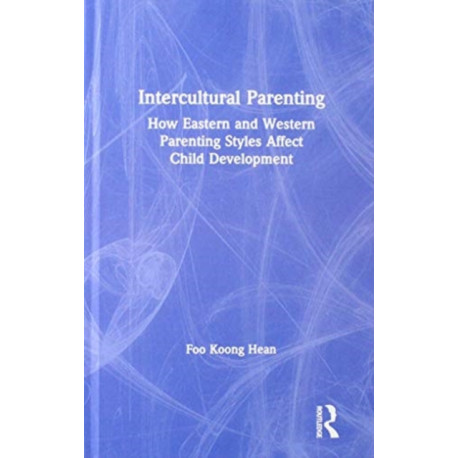 Intercultural Parenting: How Eastern and Western Parenting Styles Affect Child Development